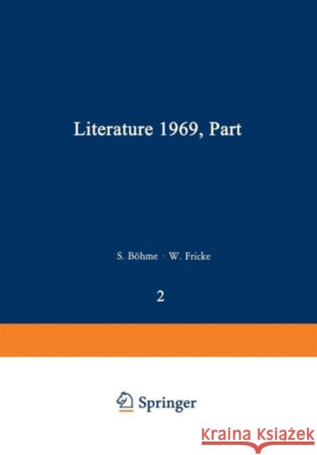 Literature 1969, Part 2 Siegfried Bohme                          Walter Fricke                            Ulrich Guntzel-Lingner 9783642492921 Springer