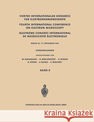 Vierter Internationaler Kongress Für Elektronenmikroskopie / Fourth International Conference on Electron Microscopy / Quatrième Congrès International Bargmann, W. 9783642494802 Springer