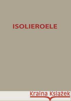 Isolieroele: Theoretische Und Praktische Fragen Alber, O. 9783642503962 Springer