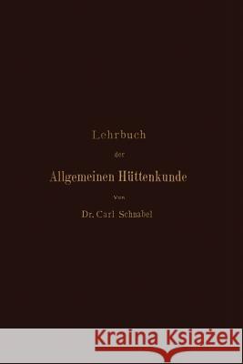 Lehrbuch Der Allgemeinen Hüttenkunde Schnabel, Carl 9783642504150