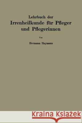 Lehrbuch Der Irrenheilkunde Für Pfleger Und Pflegerinnen Haymann, Hermann 9783642504181