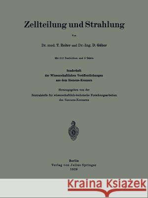 Zellteilung Und Strahlung: Sonderheft Der Wissenschaftlichen Veröffentlichungen Aus Dem Siemens-Konzern Reiter, T. 9783642505225 Springer
