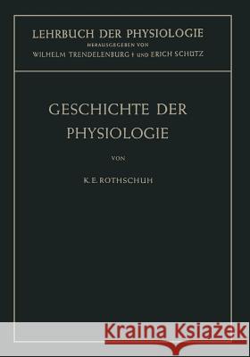 Geschichte Der Physiologie Karl E Karl E. Rothschuh Erich Schutz 9783642510434 Springer