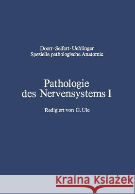 Pathologie Des Nervensystems I: Durchblutungsstörungen Und Gefäßerkrankungen Des Zentralnervensystems Ule, G. 9783642511530 Springer