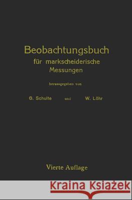 Beobachtungsbuch Für Markscheiderische Messungen Schulte, G. 9783642512513