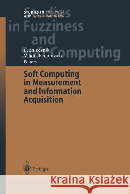 Soft Computing in Measurement and Information Acquisition Leon Reznik Vladik Kreinovich 9783642535093