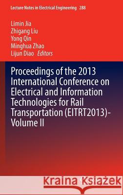 Proceedings of the 2013 International Conference on Electrical and Information Technologies for Rail Transportation (Eitrt2013)-Volume II Jia, Limin 9783642537509