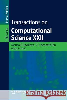 Transactions on Computational Science XXII Marina Gavrilova, C.J. Kenneth Tan 9783642542114 Springer-Verlag Berlin and Heidelberg GmbH & 