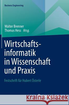 Wirtschaftsinformatik in Wissenschaft Und Praxis: Festschrift Für Hubert Österle Brenner, Walter 9783642544101