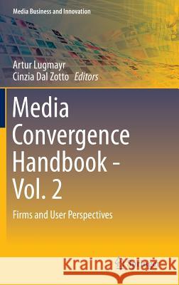 Media Convergence Handbook - Vol. 2: Firms and User Perspectives Lugmayr, Artur 9783642544866 Springer