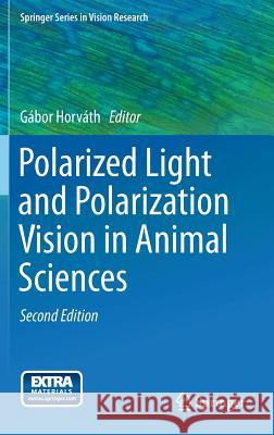 Polarized Light and Polarization Vision in Animal Sciences Gabor Horvath   9783642547171 Springer