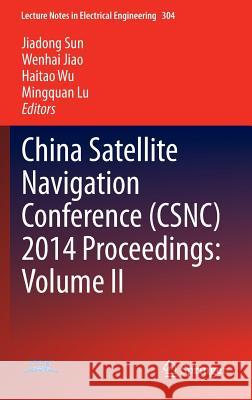 China Satellite Navigation Conference (Csnc) 2014 Proceedings: Volume II Sun, Jiadong 9783642547423