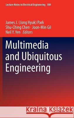 Multimedia and Ubiquitous Engineering James J. Park Shu-Ching Chen Joon-Min Gil 9783642548994