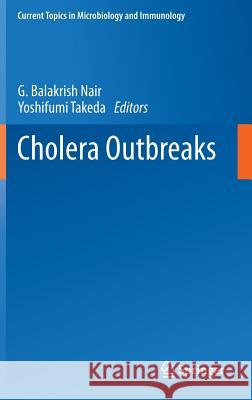 Cholera Outbreaks G. Balakrish Nair Yoshifumi Takeda 9783642554032 Springer