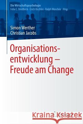 Organisationsentwicklung - Freude Am Change Werther, Simon 9783642554414 Springer