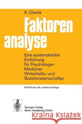 Faktorenanalyse: Eine Systematische Einführung Für Psychologen, Mediziner, Wirtschafts- Und Sozial- Wissenschaftler Überla, K. 9783642619861 Springer