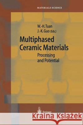 Multiphased Ceramic Materials: Processing and Potential Tuan, Wei-Hsing 9783642622786
