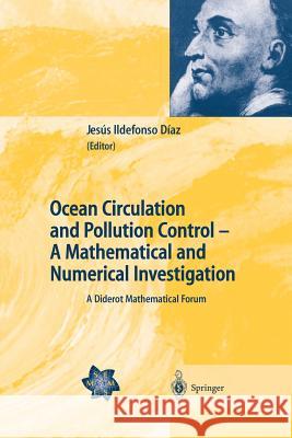 Ocean Circulation and Pollution Control - A Mathematical and Numerical Investigation: A Diderot Mathematical Forum Díaz, Jesús I. 9783642622892