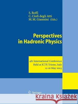 Perspectives in Hadronic Physics: 4th International Conference Held at Ictp, Trieste, Italy, 12-16 May 2003 Boffi, Sigfrido 9783642622977