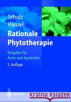 Rationale Phytotherapie: Ratgeber Für Ärzte Und Apotheker Schulz, Volker 9783642623189