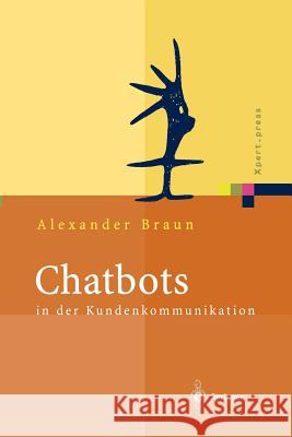 Chatbots in Der Kundenkommunikation Alexander Braun Peter Glotz 9783642624117