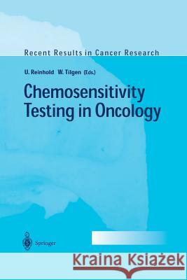 Chemosensitivity Testing in Oncology Uwe Reinhold Wolfgang Tilgen 9783642624124
