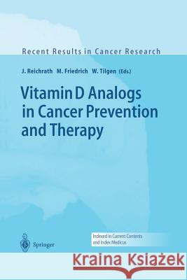 Vitamin D Analogs in Cancer Prevention and Therapy J. Reichrath M. Friedrich W. Tilgen 9783642624353