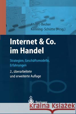 Internet & Co. Im Handel: Strategien, Geschäftsmodelle, Erfahrungen Ahlert, Dieter 9783642625473 Springer