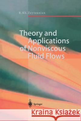 Theory and Applications of Nonviscous Fluid Flows Radyadour K. Zeytounian 9783642625510 Springer
