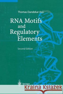 RNA Motifs and Regulatory Elements Thomas Dandekar 9783642625862