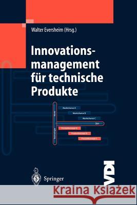 Innovationsmanagement Für Technische Produkte: Systematische Und Integrierte Produktentwicklung Und Produktionsplanung Eversheim, Walter 9783642628122 Springer