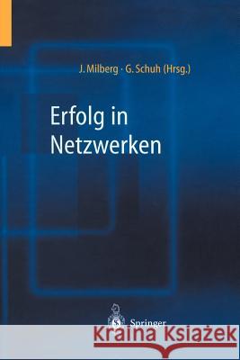 Erfolg in Netzwerken Gunther Schuh Joachim Milberg Gunther Schuh 9783642628535 Springer