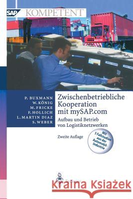 Zwischenbetriebliche Kooperation Mit Mysap.com: Aufbau Und Betrieb Von Logistiknetzwerken Buxmann, Peter 9783642629174
