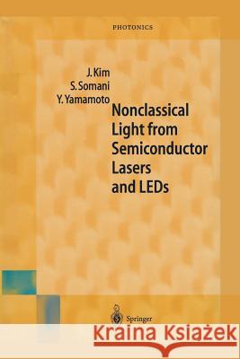 Nonclassical Light from Semiconductor Lasers and LEDs Jungsang Kim Seema Somani Yoshihisa Yamamoto 9783642632082 Springer