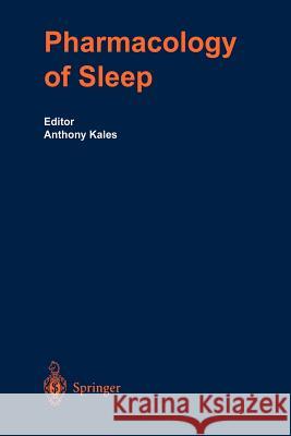 The Pharmacology of Sleep Anthony Kales J. Adrien F. Albani 9783642633720 Springer