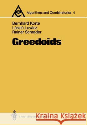 Greedoids Bernhard Korte, Laszlo Lovasz, Rainer Schrader 9783642634994