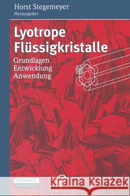 Lyotrope Flüssigkristalle: Grundlagen Entwicklung Anwendung Stegemeyer, Horst 9783642636950 Steinkopff-Verlag Darmstadt