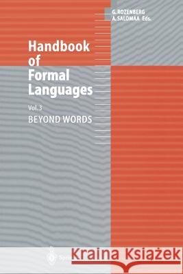 Handbook of Formal Languages: Volume 3 Beyond Words Rozenberg, Grzegorz 9783642638596