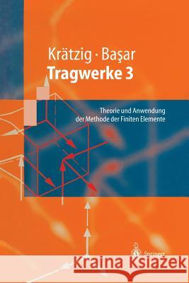 Tragwerke 3: Theorie Und Anwendung Der Methode Der Finiten Elemente Krätzig, Wilfried B. 9783642638824 Springer