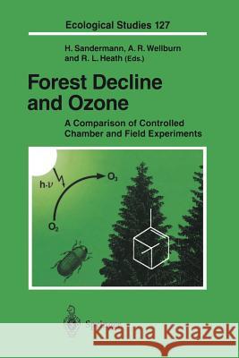 Forest Decline and Ozone: A Comparison of Controlled Chamber and Field Experiments Sandermann, Heinrich 9783642639128