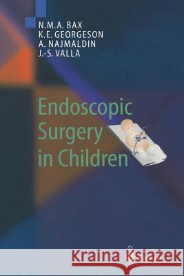 Endoscopic Surgery in Children N. M. a. Bax K. E. Georgeson A. S. Najmaldin 9783642641619 Springer