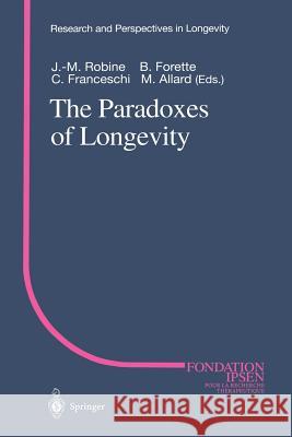 The Paradoxes of Longevity Jean-Marie Robine Bernard Forette Claudio Franceschi 9783642642586