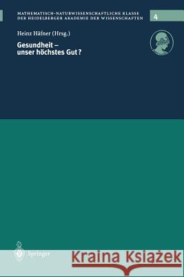Gesundheit -- Unser Höchstes Gut? Häfner, Heinz 9783642642852 Springer