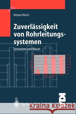 Zuverlässigkeit Von Rohrleitungssystemen: Fernwärme Und Wasser Rötsch, Dietmar 9783642643088 Springer