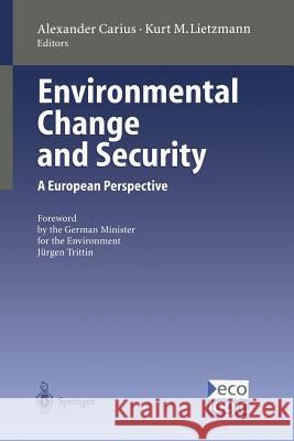 Environmental Change and Security: A European Perspective Carius, Alexander 9783642643149