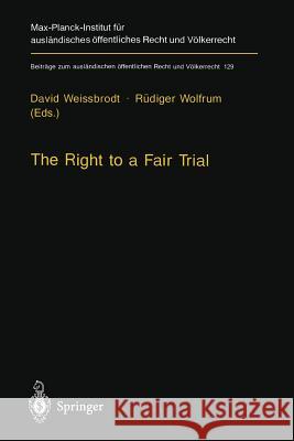 The Right to a Fair Trial D. Weissbrodt Rudiger Wolfrum 9783642643309