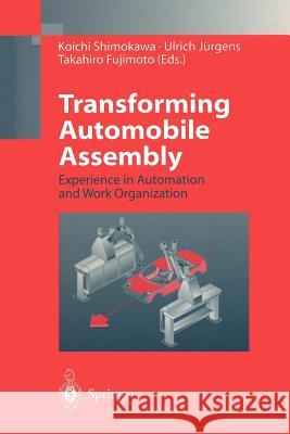 Transforming Automobile Assembly: Experience in Automation and Work Organization Shimokawa, Koichi 9783642643774 Springer