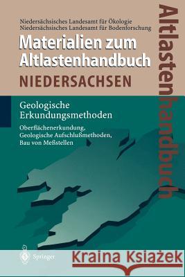Altlastenhandbuch Des Landes Niedersachsen. Materialienband: Geologische Erkundungsmethoden Heinisch, M. 9783642643866 Springer