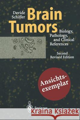 Brain Tumors: Biology, Pathology and Clinical References Schiffer, Davide 9783642644450 Springer