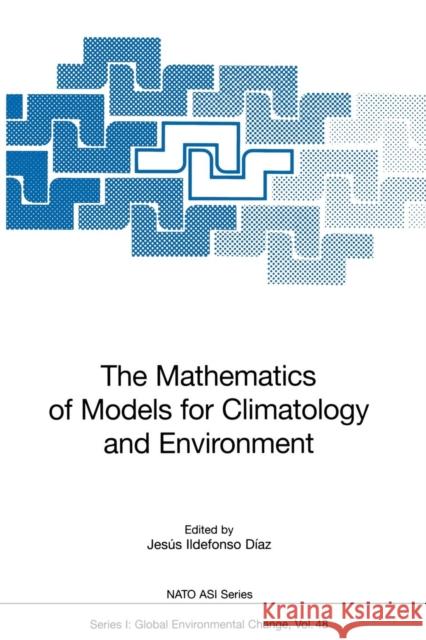 The Mathematics of Models for Climatology and Environment Jesus I. Diaz 9783642644726